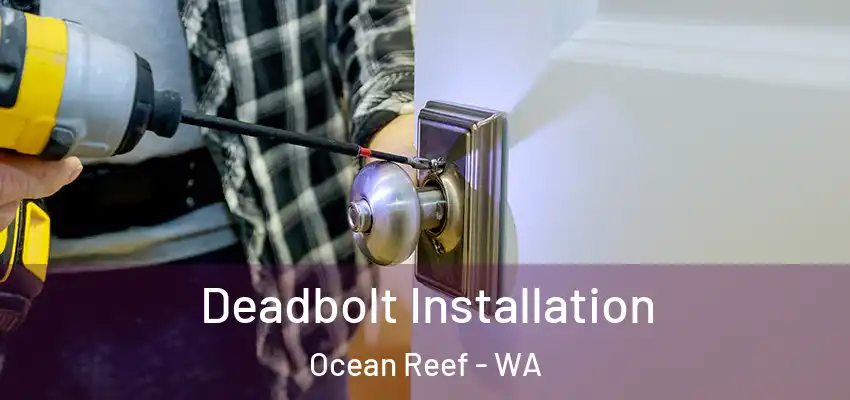  Deadbolt Installation Ocean Reef - WA