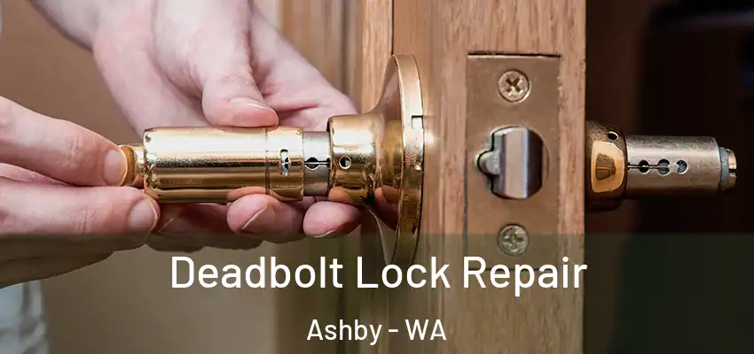Deadbolt Lock Repair Ashby - WA