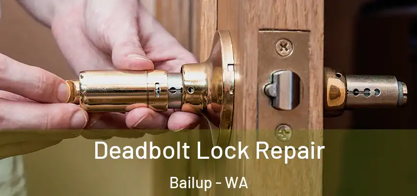  Deadbolt Lock Repair Bailup - WA