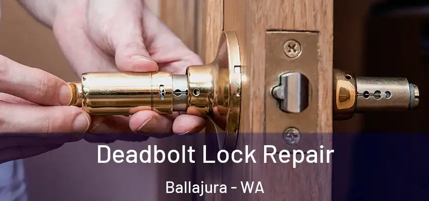 Deadbolt Lock Repair Ballajura - WA