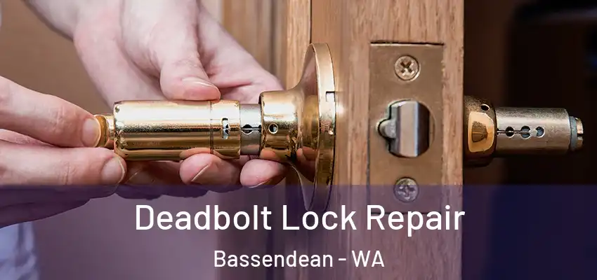 Deadbolt Lock Repair Bassendean - WA