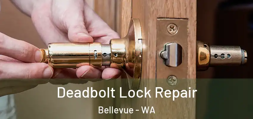Deadbolt Lock Repair Bellevue - WA
