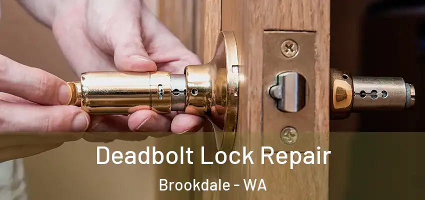 Deadbolt Lock Repair Brookdale - WA
