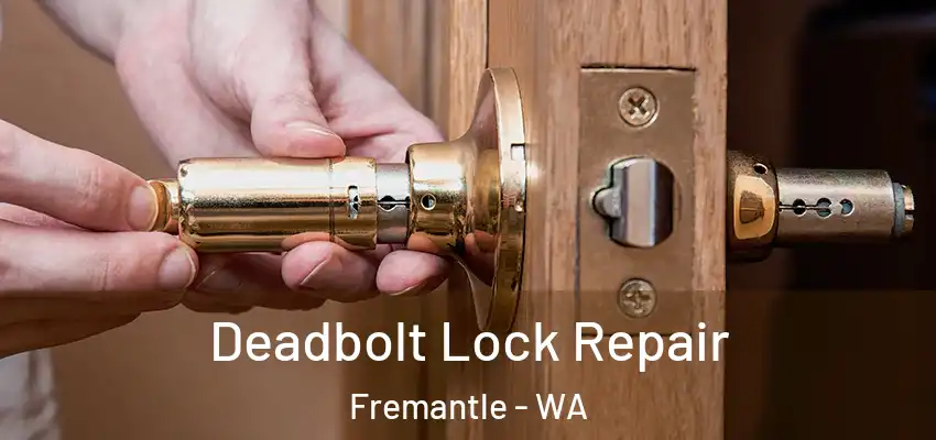 Deadbolt Lock Repair Fremantle - WA