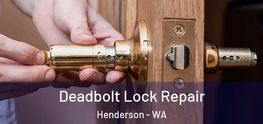Deadbolt Lock Repair Henderson - WA
