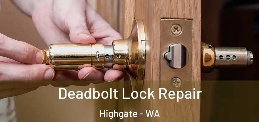 Deadbolt Lock Repair Highgate - WA