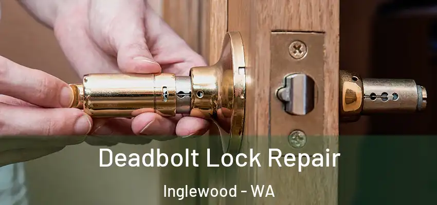  Deadbolt Lock Repair Inglewood - WA