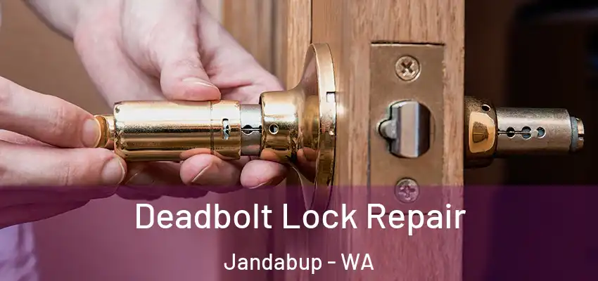  Deadbolt Lock Repair Jandabup - WA