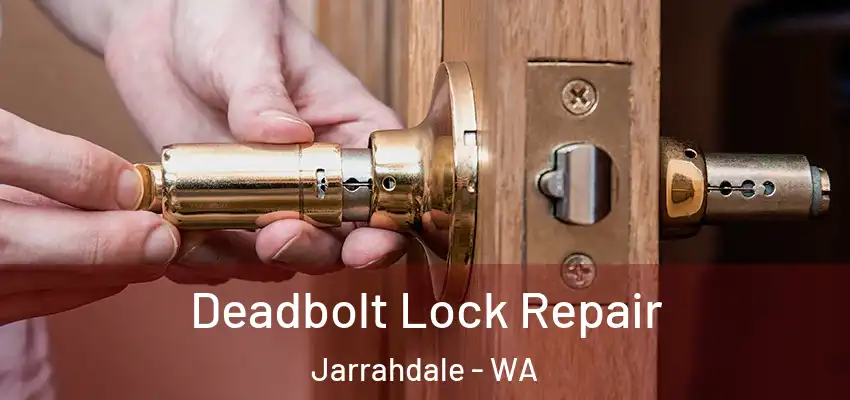 Deadbolt Lock Repair Jarrahdale - WA