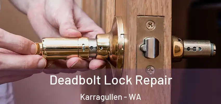 Deadbolt Lock Repair Karragullen - WA