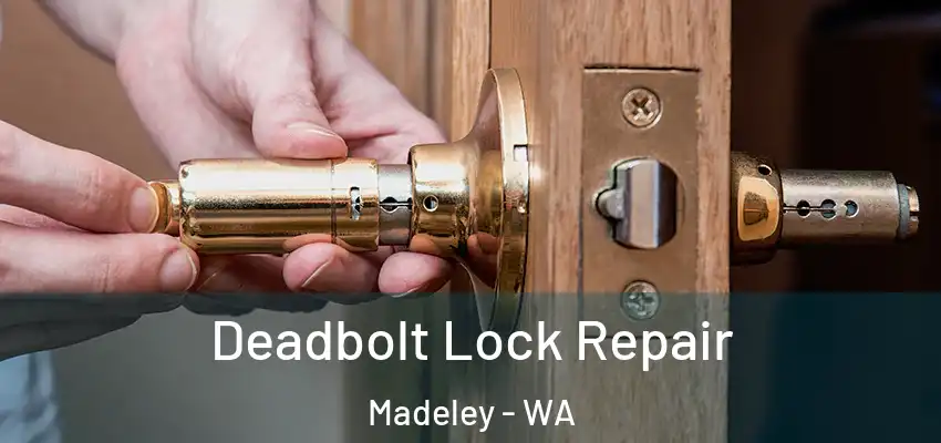 Deadbolt Lock Repair Madeley - WA