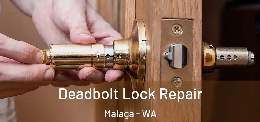 Deadbolt Lock Repair Malaga - WA