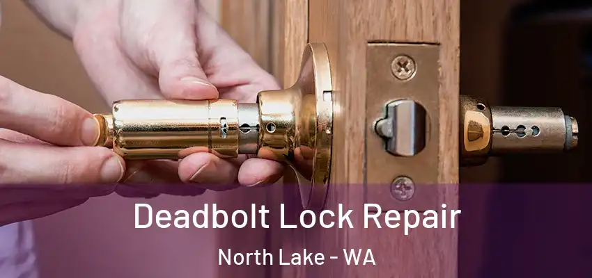 Deadbolt Lock Repair North Lake - WA