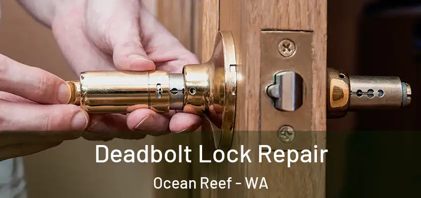 Deadbolt Lock Repair Ocean Reef - WA
