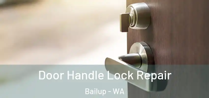 Door Handle Lock Repair Bailup - WA