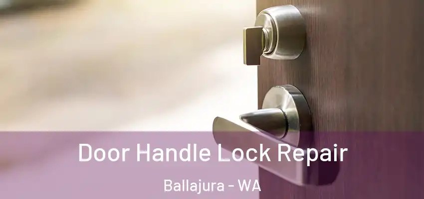 Door Handle Lock Repair Ballajura - WA