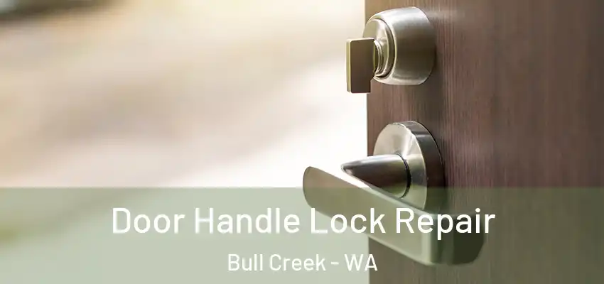 Door Handle Lock Repair Bull Creek - WA