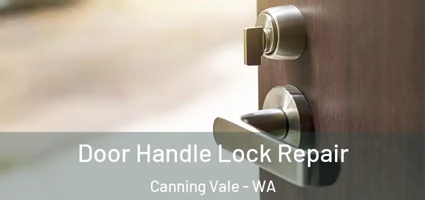  Door Handle Lock Repair Canning Vale - WA