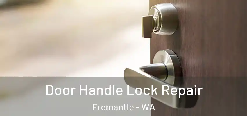  Door Handle Lock Repair Fremantle - WA