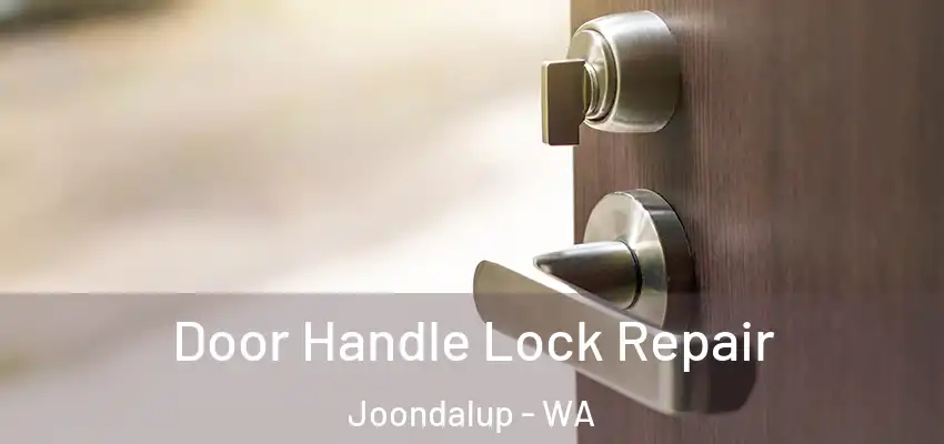  Door Handle Lock Repair Joondalup - WA