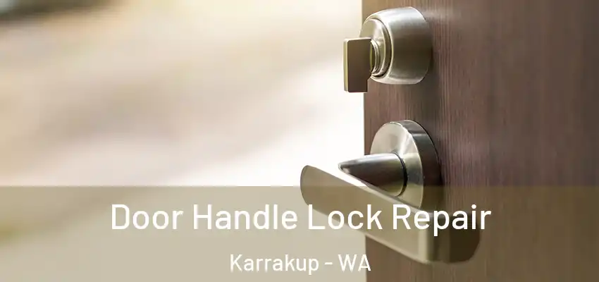  Door Handle Lock Repair Karrakup - WA