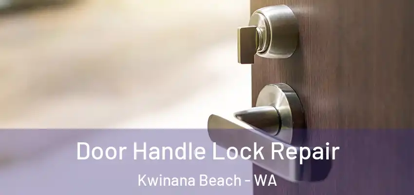  Door Handle Lock Repair Kwinana Beach - WA