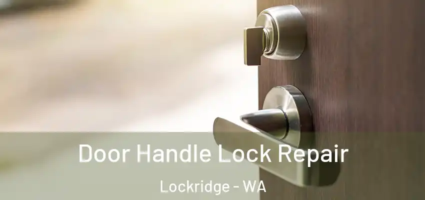 Door Handle Lock Repair Lockridge - WA