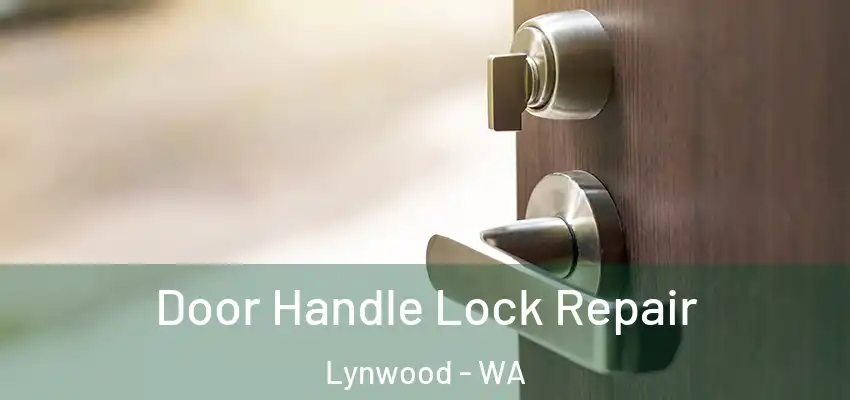 Door Handle Lock Repair Lynwood - WA
