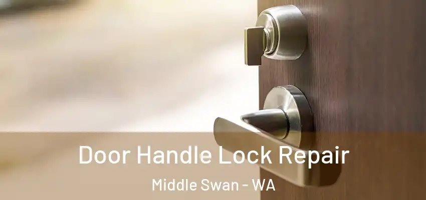 Door Handle Lock Repair Middle Swan - WA