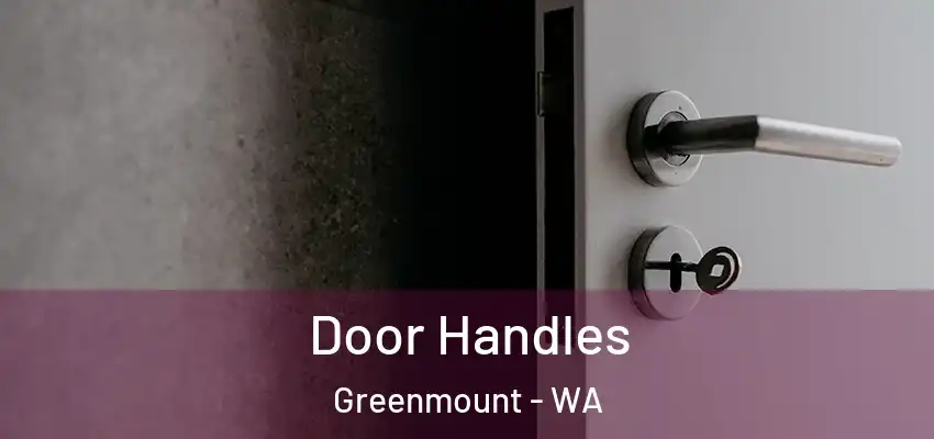 Door Handles Greenmount - WA