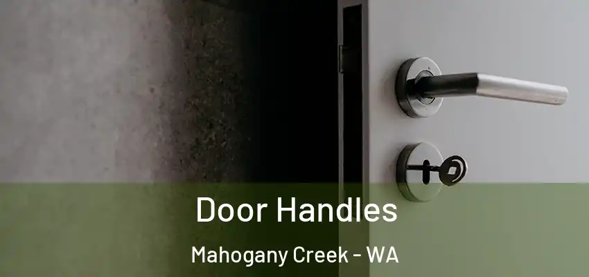 Door Handles Mahogany Creek - WA