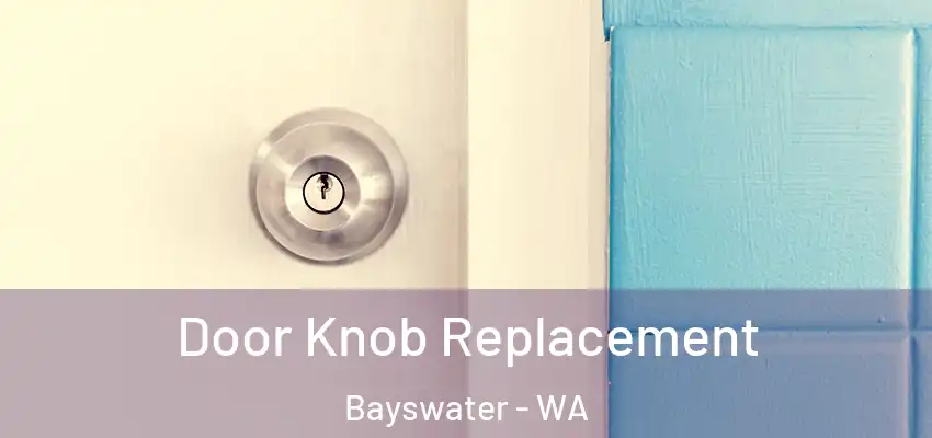 Door Knob Replacement Bayswater - WA