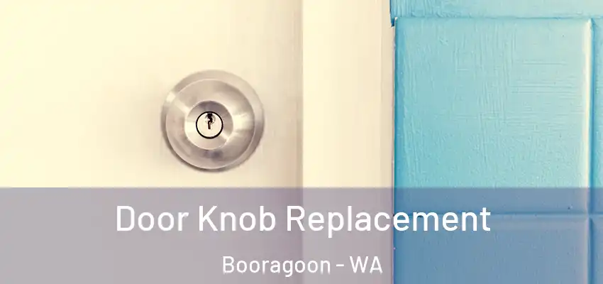 Door Knob Replacement Booragoon - WA