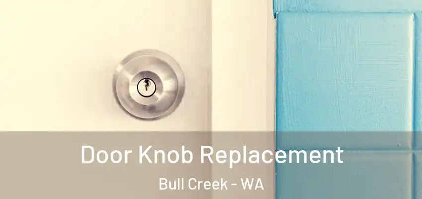 Door Knob Replacement Bull Creek - WA