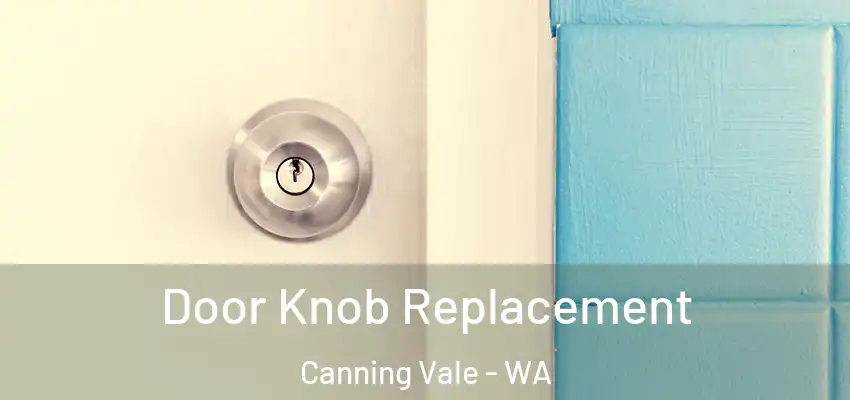 Door Knob Replacement Canning Vale - WA