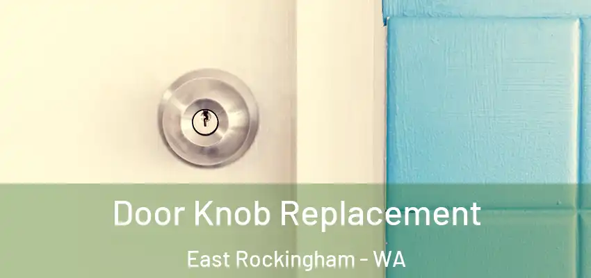  Door Knob Replacement East Rockingham - WA