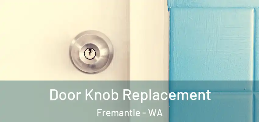  Door Knob Replacement Fremantle - WA