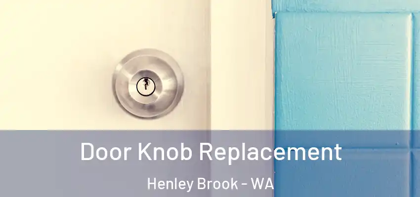 Door Knob Replacement Henley Brook - WA