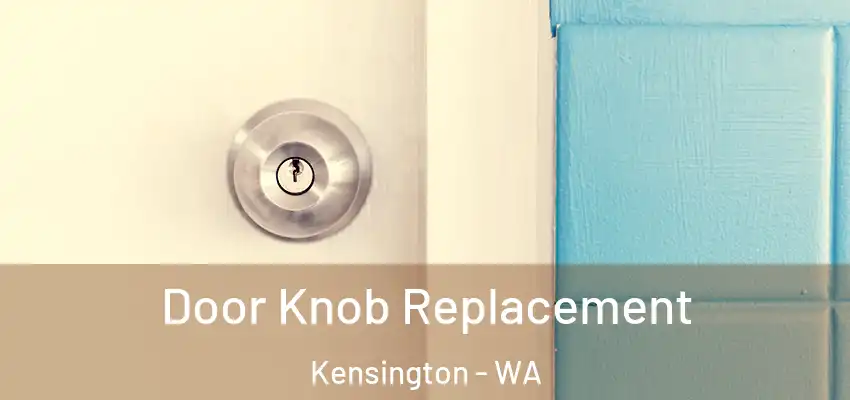 Door Knob Replacement Kensington - WA