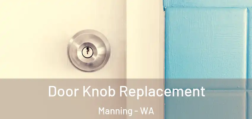 Door Knob Replacement Manning - WA