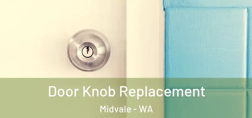 Door Knob Replacement Midvale - WA