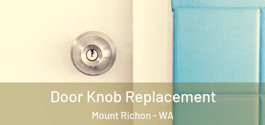 Door Knob Replacement Mount Richon - WA