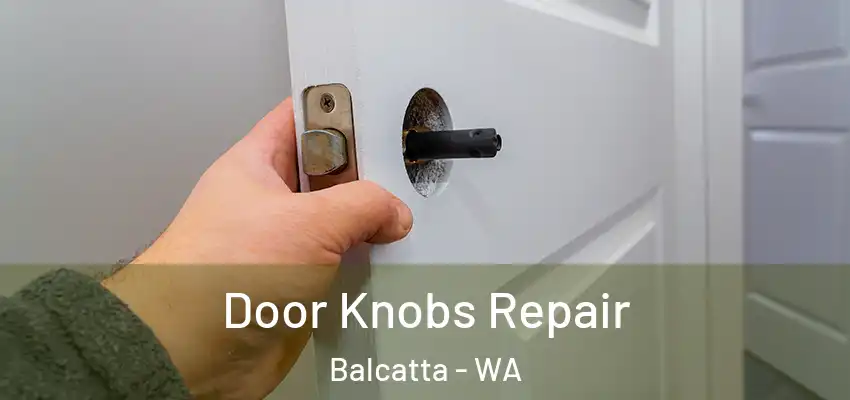 Door Knobs Repair Balcatta - WA