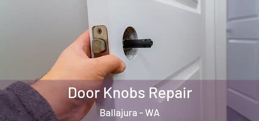  Door Knobs Repair Ballajura - WA