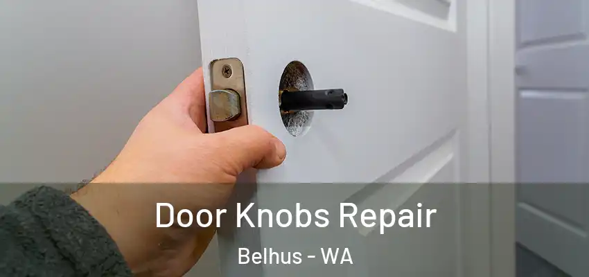 Door Knobs Repair Belhus - WA