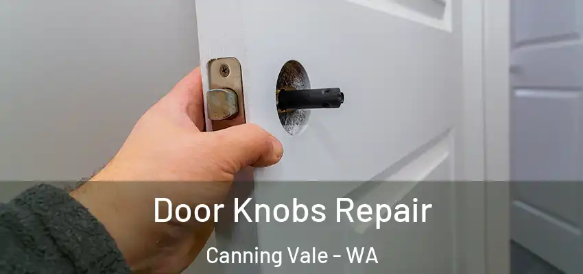 Door Knobs Repair Canning Vale - WA