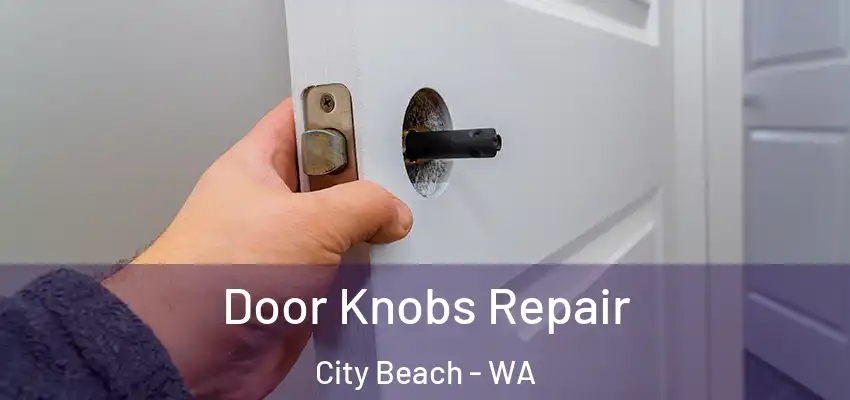  Door Knobs Repair City Beach - WA