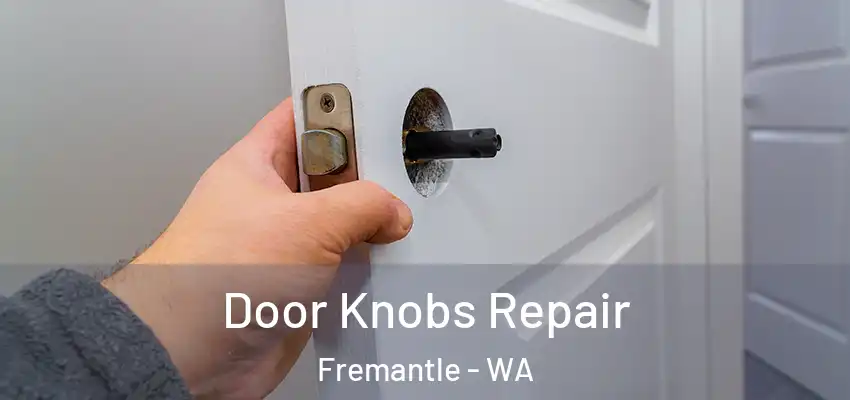 Door Knobs Repair Fremantle - WA