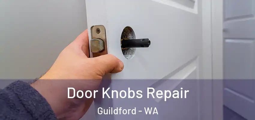  Door Knobs Repair Guildford - WA