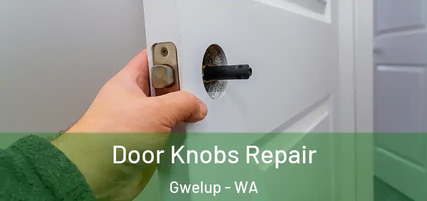 Door Knobs Repair Gwelup - WA
